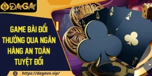 Game bài đổi thưởng qua ngân hàng